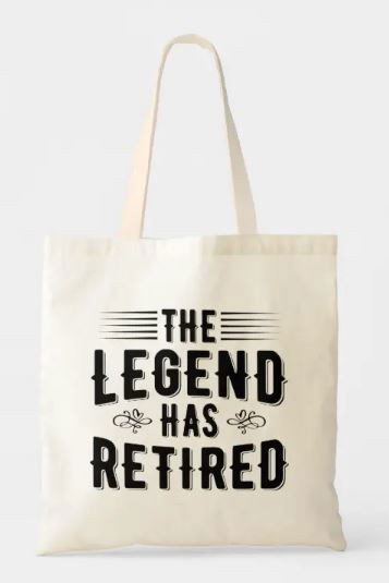 Tote bag with: the legend has retired
