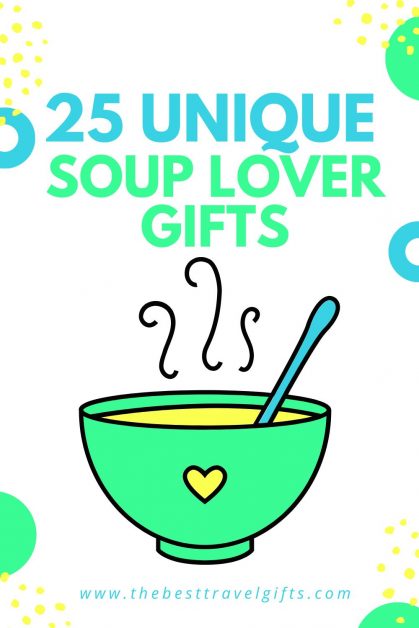 25 unique soup gifts for soup lovers