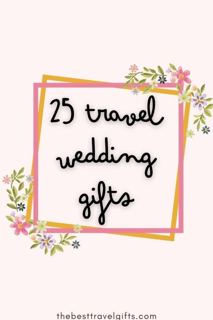 25 wedding gifts for travelers